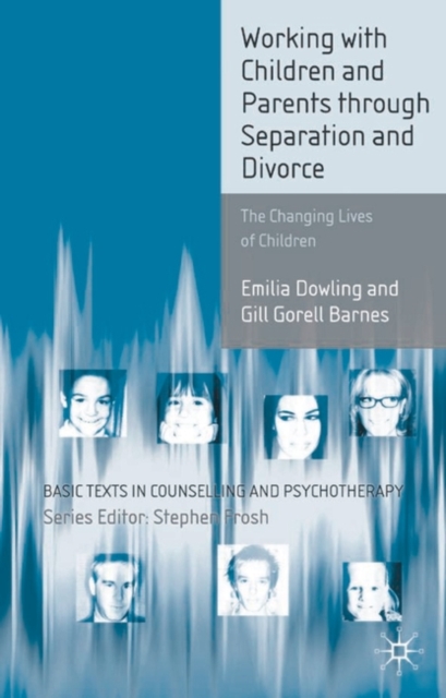 Working with Children and Parents through Separation and Divorce : The Changing Lives of Children, Paperback / softback Book