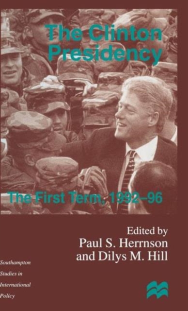 The Clinton Presidency : The First Term, 1992-96, Hardback Book