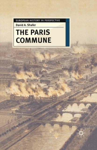 The Paris Commune : French Politics, Culture, and Society at the Crossroads of the Revolutionary Tradition and Revolutionary Socialism, Hardback Book