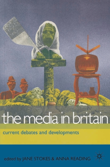 The Media in Britain : Current Debates and Developments, Paperback / softback Book