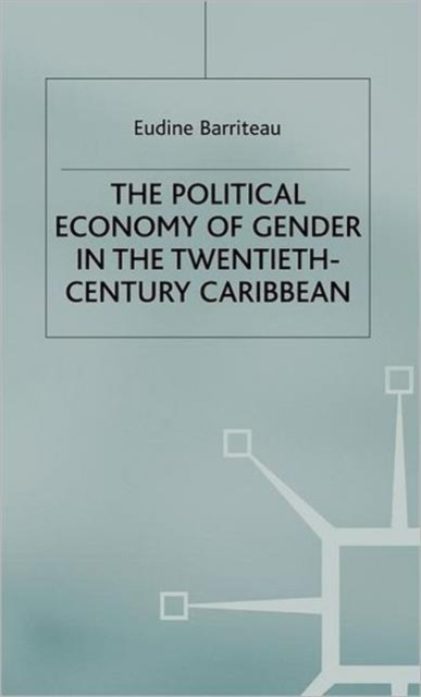 The Political Economy of Gender in the Twentieth-Century Caribbean, Hardback Book