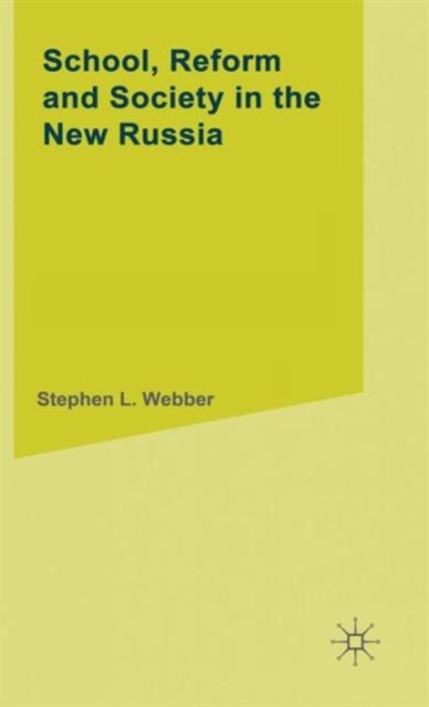 School,Reform and Society in the New Russia, Hardback Book