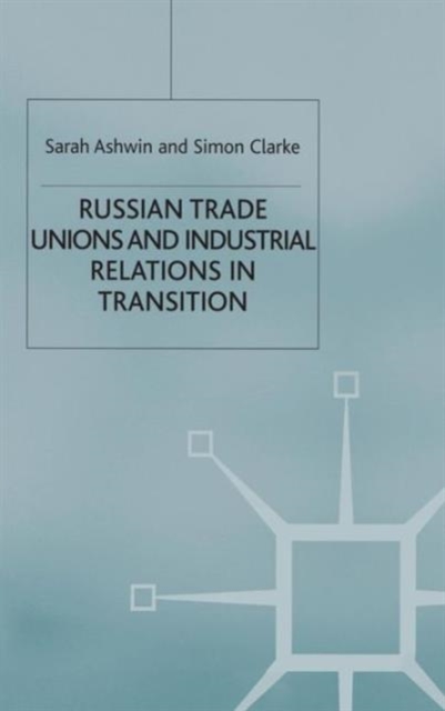 Russian Trade Unions and Industrial Relations in Transition, Hardback Book