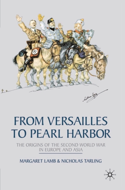 From Versailles to Pearl Harbor : The Origins of the Second World War in Europe and Asia, Hardback Book