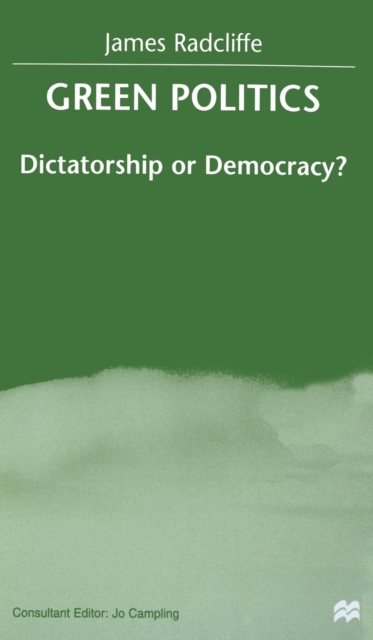Green Politics : Dictatorship or Democracy?, Hardback Book