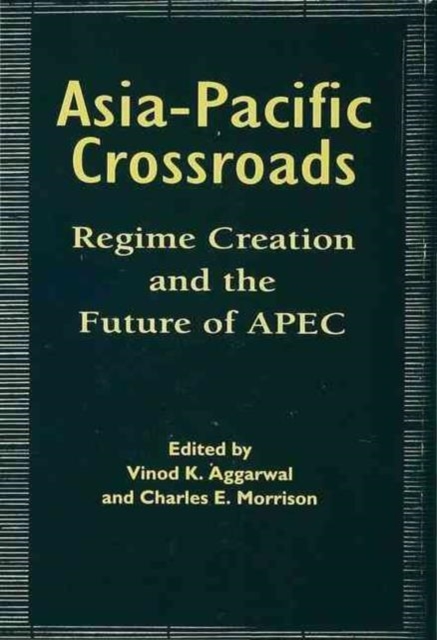 Institutionalizing the Asia Pacific : Regime Creation and the Future of APEC, Hardback Book