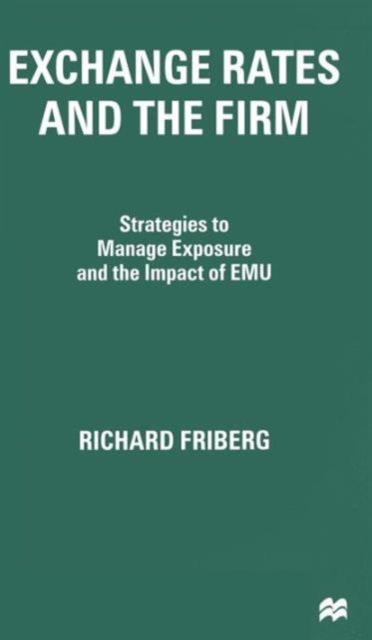Exchange Rates and the Firm : Strategies to Manage Exposure and the Impact of EMU, Hardback Book