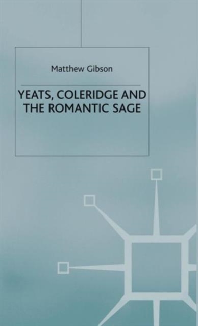 Yeats, Coleridge and the Romantic Sage, Hardback Book