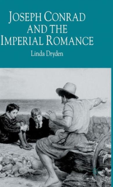 Joseph Conrad and the Imperial Romance, Hardback Book