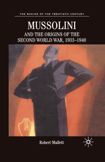 Mussolini and the Origins of the Second World War, 1933-1940, Paperback / softback Book