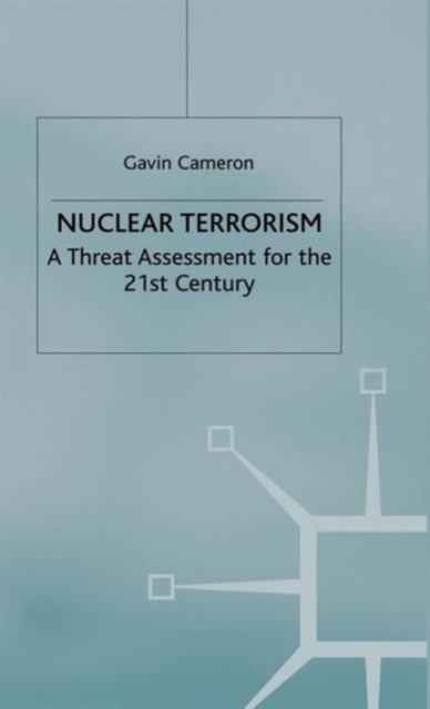 Nuclear Terrorism : A Threat Assessment for the 21st Century, Hardback Book