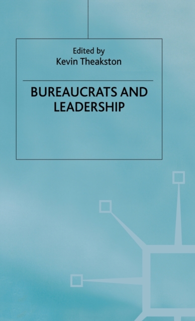 Bureaucrats and Leadership, Hardback Book