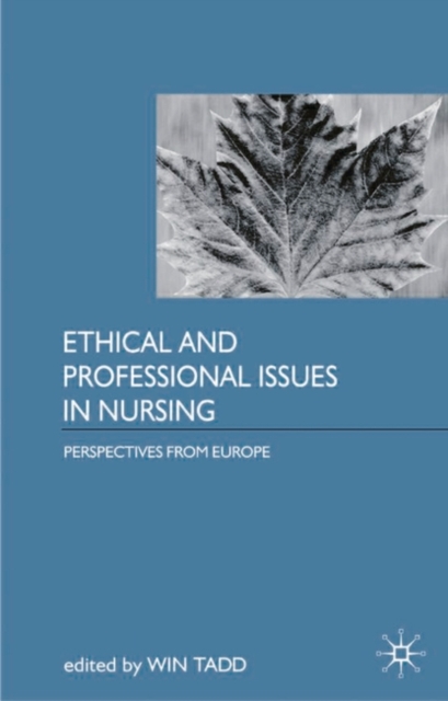 Ethical and Professional Issues in Nursing : Perspectives from Europe, Paperback / softback Book