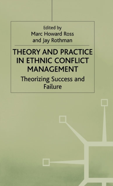 Theory and Practice in Ethnic Conflict Management : Theorizing Success and Failure, Hardback Book