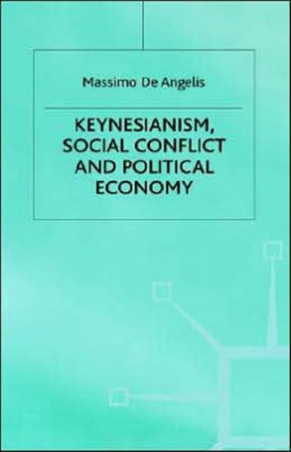 Keynesianism, Social Conflict and Political Economy, Hardback Book