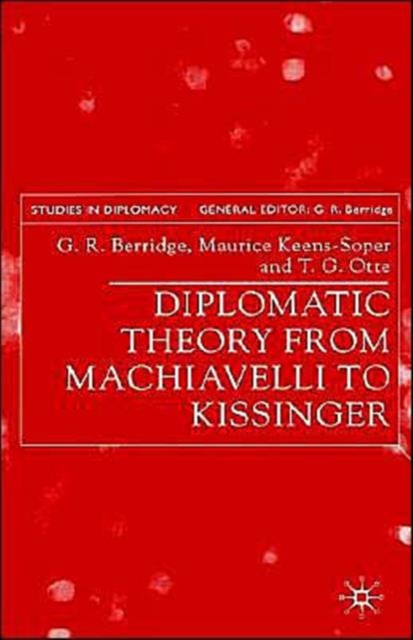 Diplomatic Theory from Machiavelli to Kissinger, Hardback Book