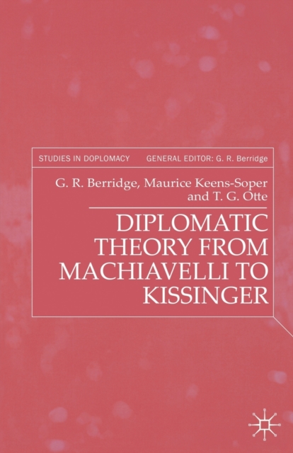 Diplomatic Theory from Machiavelli to Kissinger, Paperback / softback Book