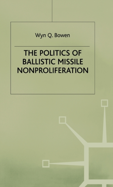 The Politics of Ballistic Missile Nonproliferation, Hardback Book