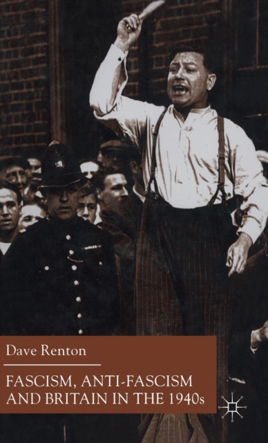 Fascism, Anti-Fascism and Britain in the 1940s, Hardback Book