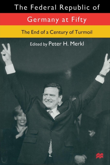 The Federal Republic of Germany at Fifty : At the End of a Century of Turmoil, Paperback / softback Book