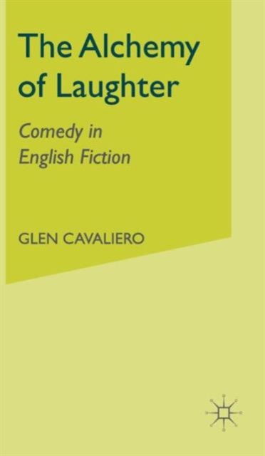 The Alchemy of Laughter : Comedy in English Fiction, Hardback Book