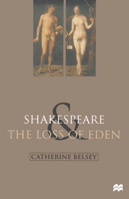 Shakespeare and the Loss of Eden : The Construction of Family Values in Early Modern Culture, Hardback Book