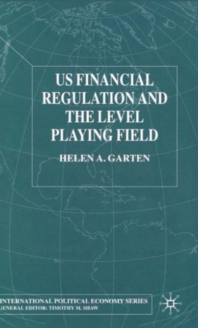 US Financial Regulation and the Level Playing Field, Hardback Book