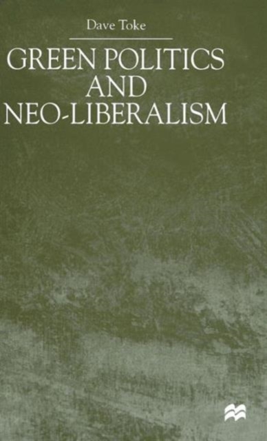 Green Politics and Neoliberalism, Hardback Book