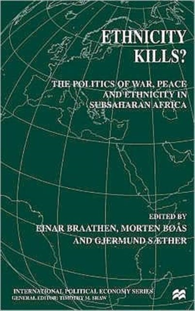 Ethnicity Kills? : The Politics of War, Peace and Ethnicity in Sub-Saharan Africa, Hardback Book