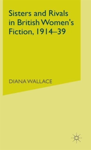 Sisters and Rivals in British Women's Fiction, 1914-39, Hardback Book