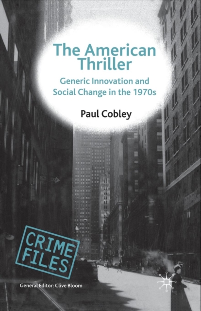 The American Thriller : Generic Innovation and Social Change in the 1970s, Paperback / softback Book