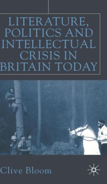 Literature, Politics and Intellectual Crisis in Britain Today, Hardback Book