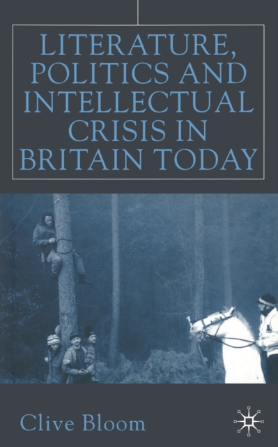 Literature, Politics and Intellectual Crisis in Britain Today, Paperback / softback Book