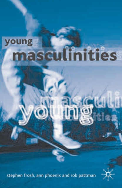 Young Masculinities : Understanding Boys in Contemporary Society, Paperback / softback Book