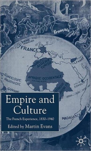 Empire and Culture : The French Experience, 1830-1940, Hardback Book