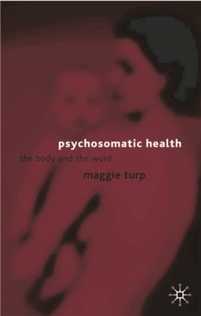 Psychosomatic Health : The Body and the Word, Hardback Book