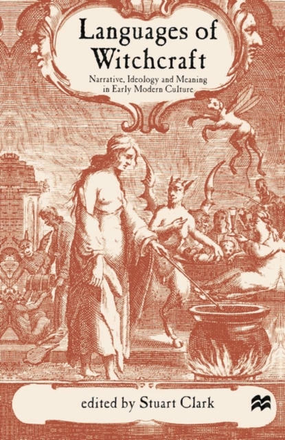 Languages of Witchcraft : Narrative, Ideology and Meaning in Early Modern Culture, Hardback Book