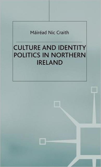 Culture and Identity Politics in Northern Ireland, Hardback Book
