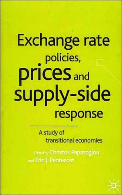 Exchange Rate Policies, Prices and Supply-side Response : A Study of Transitional Economies, Hardback Book