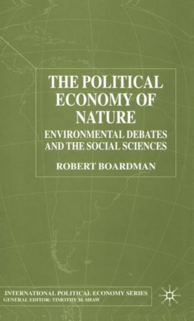 The Political Economy of Nature : Environmental Debates and the Social Sciences, Hardback Book