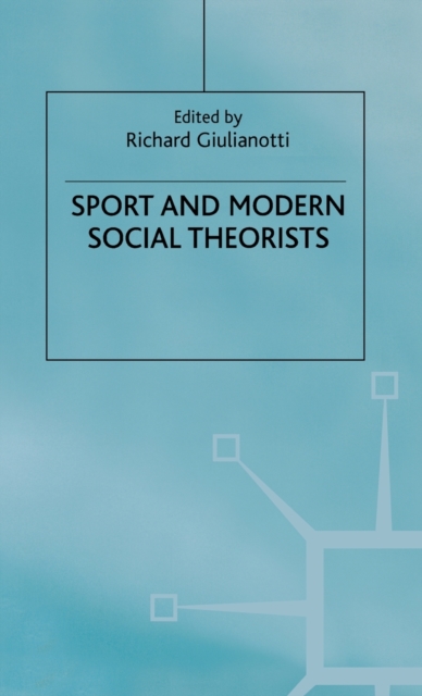 Sport and Modern Social Theorists, Hardback Book