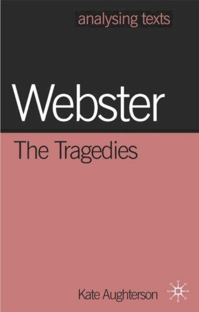 Webster: The Tragedies : The Tragedies, Paperback / softback Book