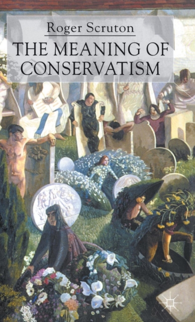 The Meaning of Conservatism, Hardback Book