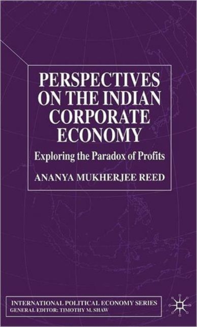 Perspectives on the Indian Corporate Economy : Exploring the Paradox of Profits, Hardback Book