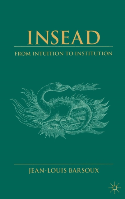 Insead : From Intuition to Institution, Hardback Book
