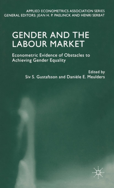 Gender and the Labour Market : Econometric Evidence of Obstacles to Achieving Gender Equality, Hardback Book
