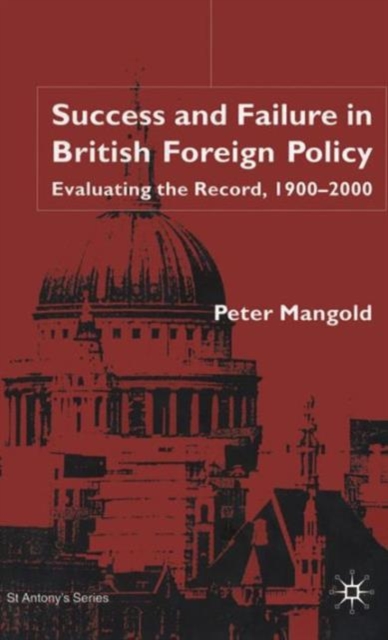 Success and Failure in British Foreign Policy : Evaluating the Record, 1900-2000, Hardback Book