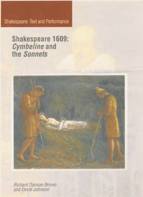 Shakespeare 1609: Cymbeline and the Sonnets : Cymbeline and the Sonnets, Hardback Book