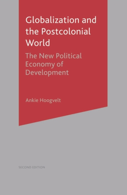 Globalization and the Postcolonial World : The New Political Economy of Development, Hardback Book