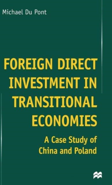 Foreign Direct Investment in Transitional Economies : A Case Study of China and Poland, Hardback Book